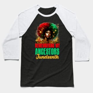 Remembering My Ancestors Juneteenth Freedom African Women Baseball T-Shirt